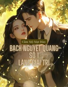 Bạch Nguyệt Quang Số 1 Làng Giải Trí