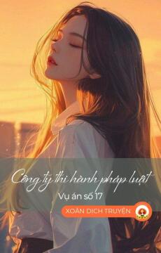 CÔNG TY THI HÀNH PHÁP LUẬT – VỤ ÁN SỐ 17