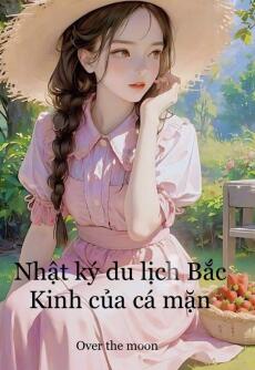 Nhật ký du lịch Bắc Kinh của cá mặn