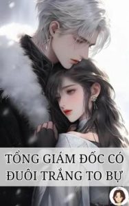 TỔNG GIÁM ĐỐC CÓ ĐUÔI TRẮNG TO BỰ